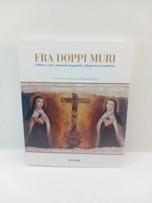 Zwischen Doppelwänden - Weibliche Klausurkultur und Kunst in Rom in der Neuzeit