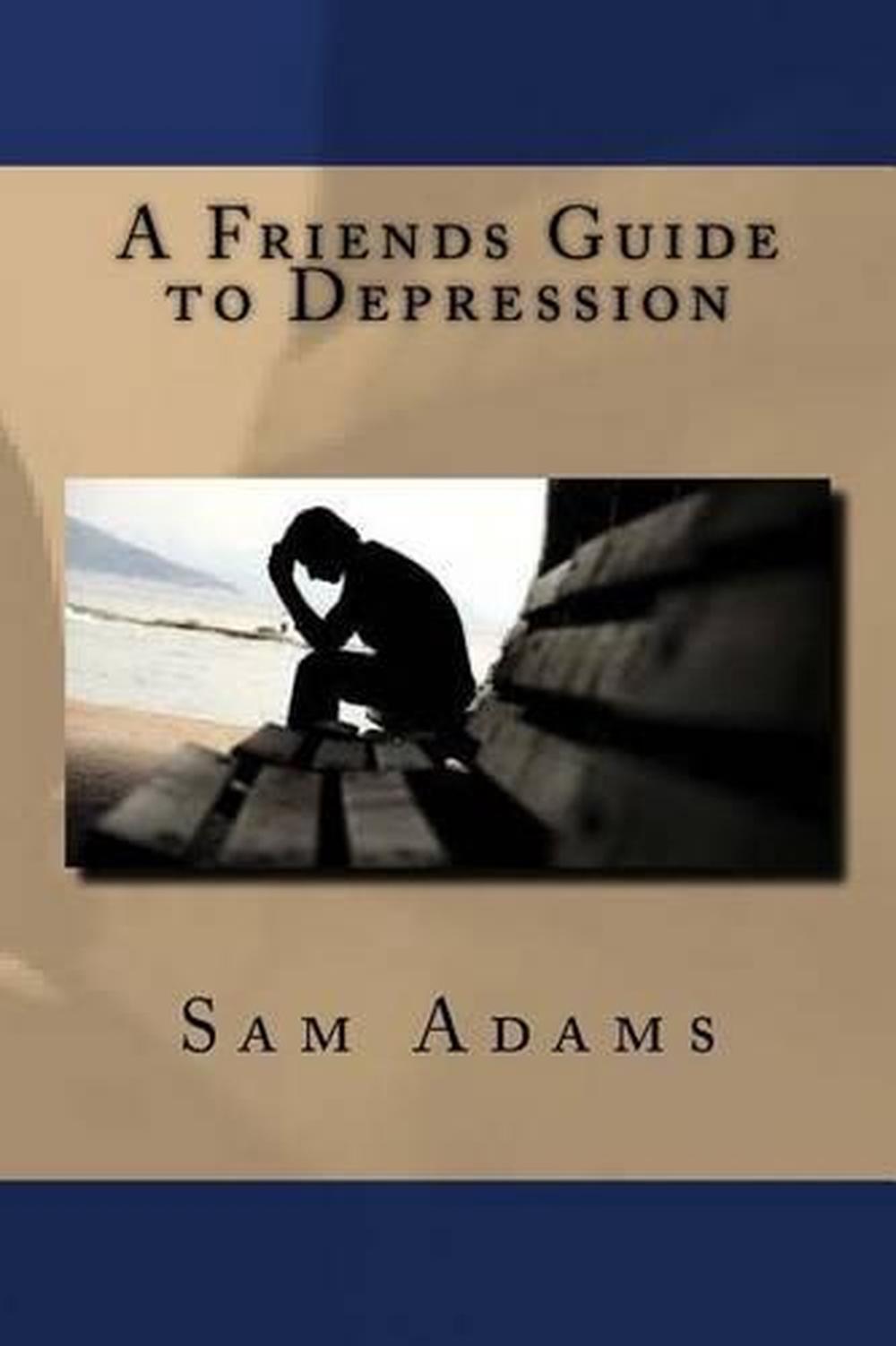 A Friends Guide to Depression by Sam Adams (English) Paperback Book