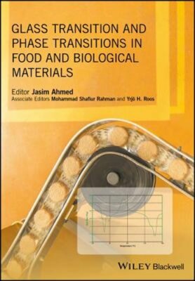 Glass Transition and Phase Transitions in Food and Biological Materials by Ahmed