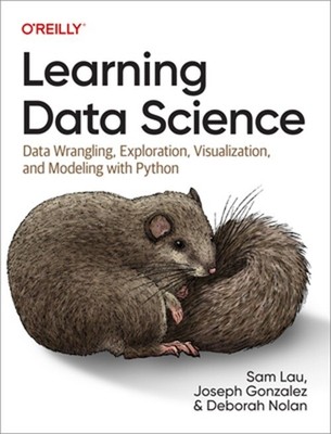 Learning Data Science: Data Wrangling, Exploration, Visualization, and Modeling