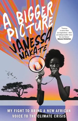 A Bigger Picture | My Fight to Bring a New African Voice to the Climate Crisis