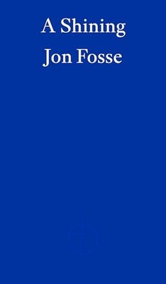A Shining   WINNER OF THE 2023 NOBEL PRIZE IN LITERATURE: by... - Fosse, Jon