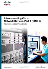 Interconnecting Cisco Network Devices, Part 1 ICND1 Foundation Le
