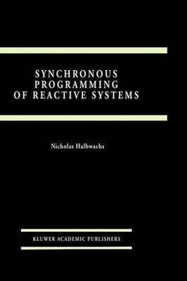 Synchronous Programming of Reactive Systems, Hardcover by Halbwachs, Nicolas,...