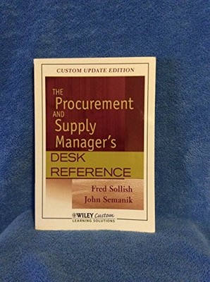 THE PROCUREMENT AND SUPPLY MANAGER'S DESK REFERENCE CUSTOM By Fred Sollish