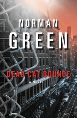 Dead Cat Bounce : A Novel Paperback Norman Green