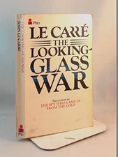 THE LOOKING GLASS WAR By John Le Carre