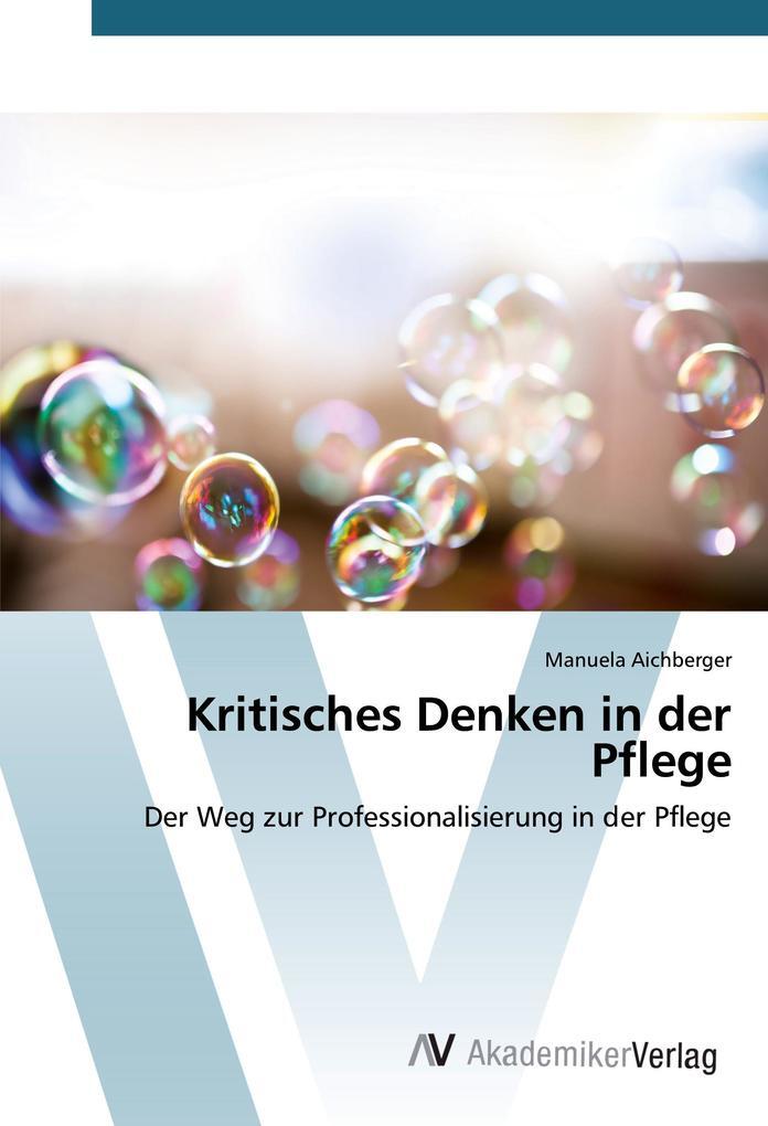 Thumbnail - Kritisches Denken In Der Pflege | Manuela Aichberger | 2015 | Deutsch