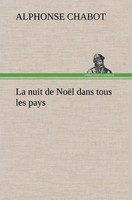 La Nuit De NoëL Dans Tous Les Pays Alphonse Chabot