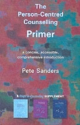 PERSON CENTRED COUNSELLING PRIMER by Pete Sanders Paperback Self Help Business