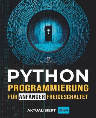 Python-Programmierung fur Anfnger freigeschaltet: Ultimativer Leitfaden zum Erle