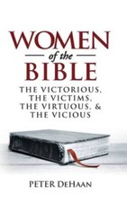 Women of the Bible: The Victorious, the Victims, the Virtuous, and the Vi - GOOD