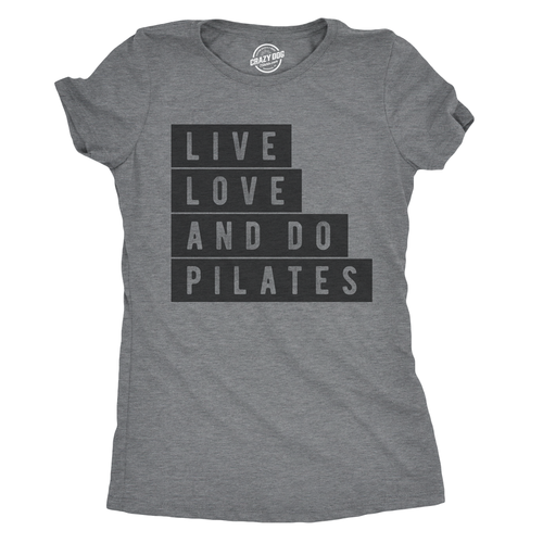 Womens Live Love And Do Pilates T Shirt Cute Fitness Workout Tee For Ladies