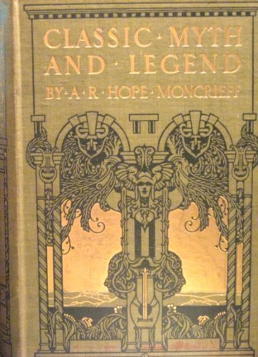 The Illustrated Guide to Classical Mythology By A. R. Hope Moncr