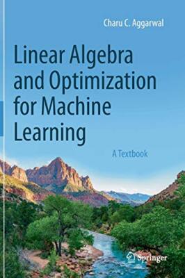 Linear Algebra and Optimization for Machine Learning  by Charu C. Aggarwal
