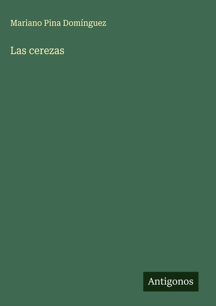 Mariano Pina DomíNguez | Las Cerezas | Buch | Spanisch (2025) | Antigonos Verlag-image