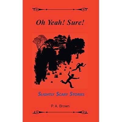 Oh Yeah! Sure!: 5 Slightly Scary Stories - Paperback NEW Brown, Philip A 25/06/2
