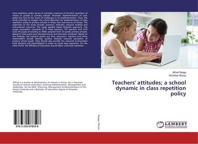 Teachers' Attitudes  a School Dynamic in Class Repetition Policy Alfred Nyaga