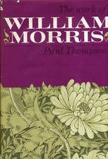 THE WORK OF WILLIAM MORRIS By Paul Thompson - Hardcover