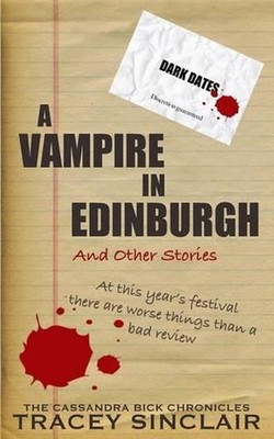A Vampire in Edinburgh and Other Stories: Dark Dates Short Stories by Tracey Sin