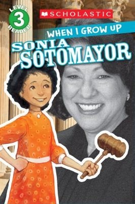 When I Grow up: Sonia Sotomayor Scholastic Reader, Level 3 AnnMar
