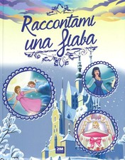 Raccontami una fiaba. Ediz. a colori - AA.VV.