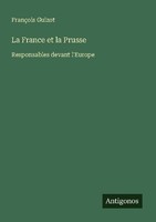 La France Et La Prusse FrançOis Guizot