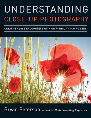 Understanding Close-Up Photography : Creative Close Encounters with or ...