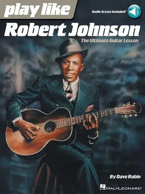 Play Like Robert Johnson | The Ultimate Guitar Lesson | Dave Rubin | Taschenbuch
