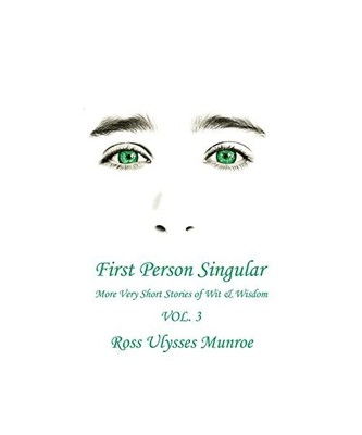 First Person Singular Vol. 3, Ross Ulysses Munroe