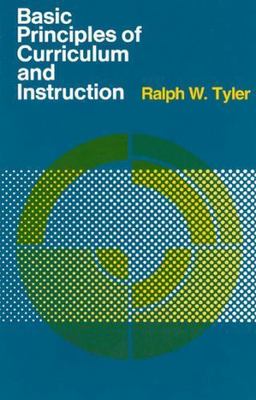 Basic Principles of Curriculum and Instruction by Tyler, Ralph W.