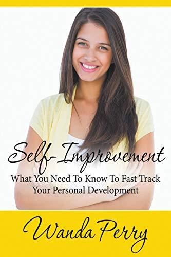 Self-Improvement - What You Need to Know to Fast Track Your Personal Developm-,