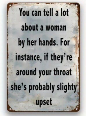 #ad #ad You Can Tell A Lot About A Woman By Her Hands Aluminum Weatherproof Funny Sign $24.99
