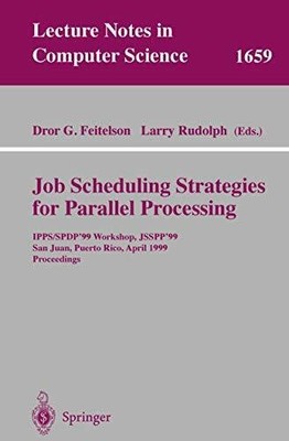 Job Scheduling Strategies for Parallel Processing: IPPS/SPDP'99 Buch Springer