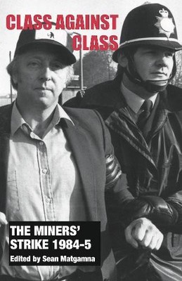 Sean Matgamna The Miners' Strike 1984-5: Class Against C (Paperback) (UK IMPORT)