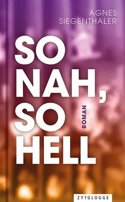 So nah, so hell Agnes Siegenthaler Buch 160 S. Deutsch 2025 Zytglogge AG