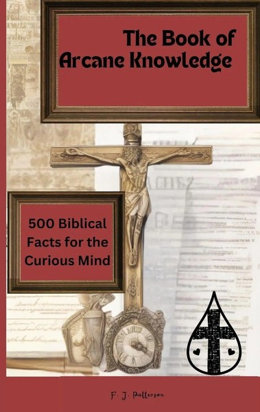 The 'Book Of Arcane Knowledge 500 Biblical Facts For The Curious Mind Patterson-image