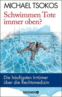Schwimmen Tote immer oben? ~ Michael Tsokos ~  9783426277645