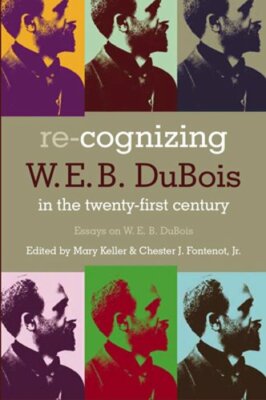 Re-Cognizing W.E.B. DuBois in the 21st Century by Dr. Keller, Mary: New