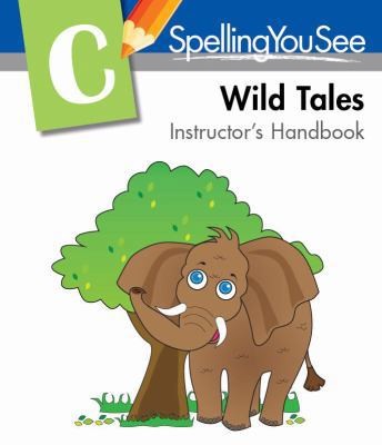 Spelling You See Level C: Wild Tales Instructor's Handbook by Demme Learning