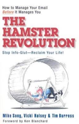 The Hamster Revolution: How to Manage Your Email Before It Manages Y - VERY GOOD