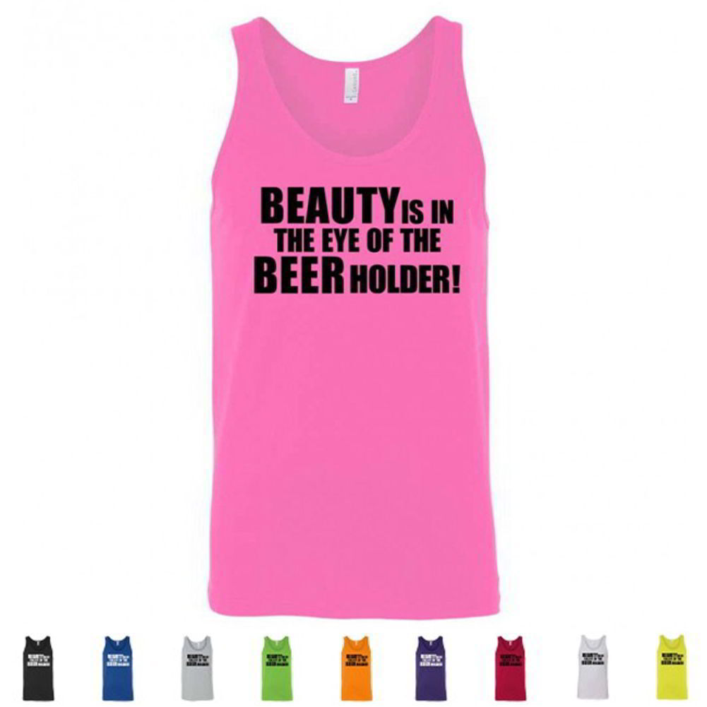 Beauty Is In The Eye Of The Beer Holder Funny Drinking Bachelor Mens Tank Tops
