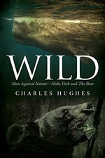 Wild: Man Against Nature -- Moby Dick... by Hughes, Charles Paperback / softback