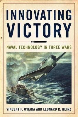 Leonard R Heinz Vincent O'Hara Innovating Victory (Hardback)