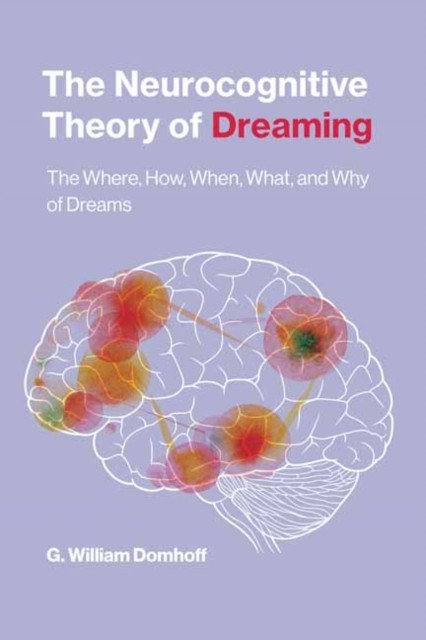 The Neurocognitive Theory of Dreaming by G. William Domhoff (Paperback Book)