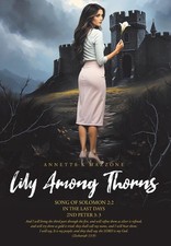 Lily Among Thorns: Song of Solomon 2:2 In the Last Days 2nd Peter 3:3 by Annette