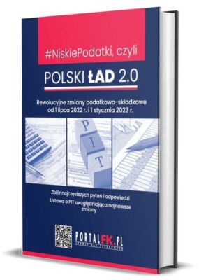 Niskie Podatki czyli Polski Ład 2.0 Rewolucyjne zmiany podatkowo-składkowe ...)