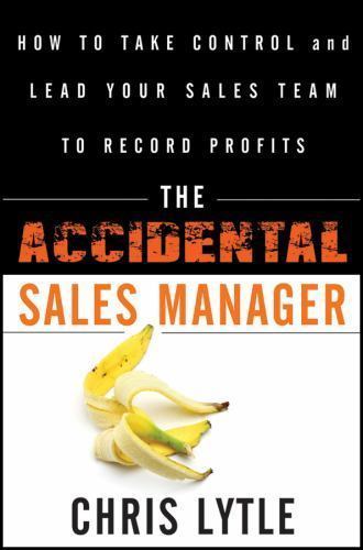 The Accidental Sales Manager: How to Take Co- 0470941642, Chris Lytle, hardcover