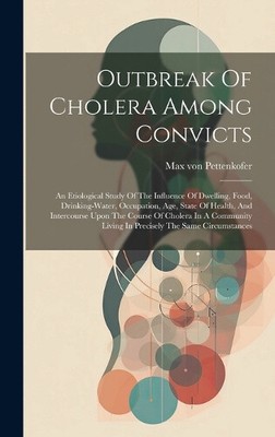 Outbreak Of Cholera Among Convicts: An Etiological Study Of The Influence Of