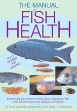 The Manual of Fish Health: Everything You Need to Know about Aquarium Fish,...